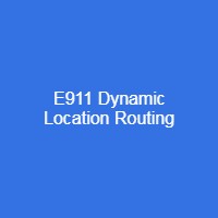 E911 Dynamic Location Routing